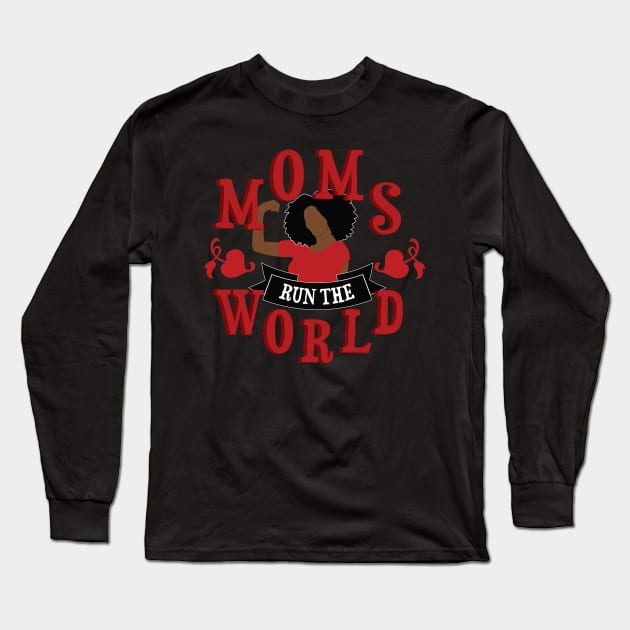 Black Moms Run The World Mother's Day Long Sleeve T-Shirt by blackartmattersshop